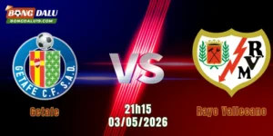 Nhận Định Getafe Vs Rayo Vallecano, 21h15 Ngày 3/5: Thế Trận Cân Bằng | BONGDALU